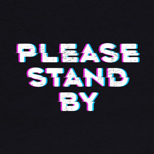 Please Stand By by KevShults